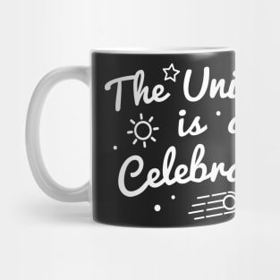 The Universe is a Celebration Mug